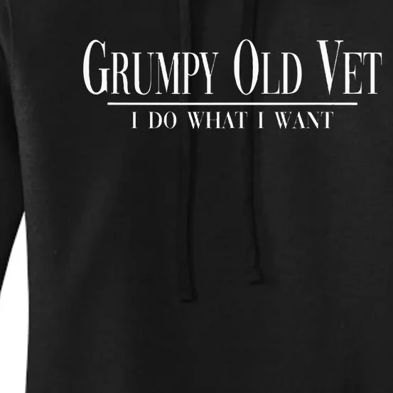 Grumpy Old Vet I Do What I Want Funny Military Veteran Style Women's Pullover Hoodie