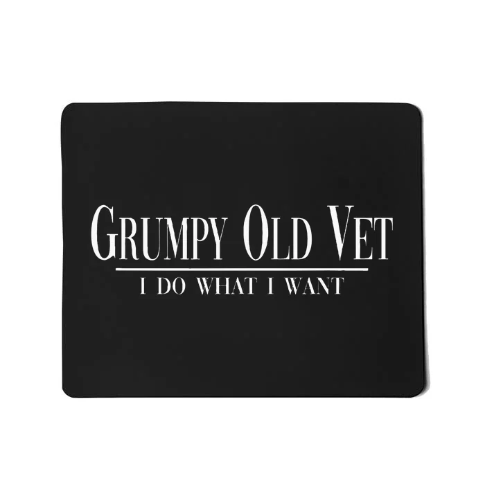 Grumpy Old Vet I Do What I Want Funny Military Veteran Style Mousepad