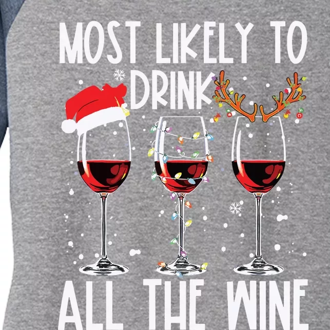 Glasses Of Wine Xmas Most Likely To Drink All The Wine Women's Tri-Blend 3/4-Sleeve Raglan Shirt