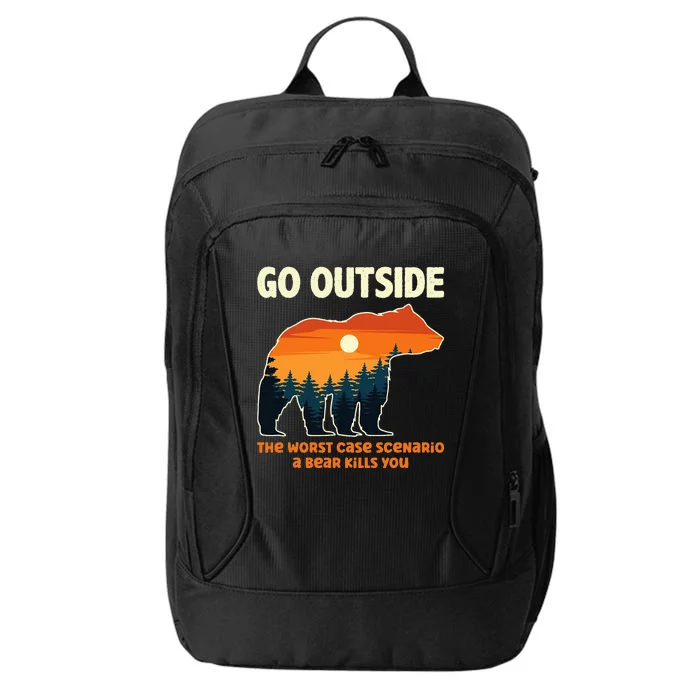 Go Outside Worst Case Scenario A Bear Kills You Camping City Backpack