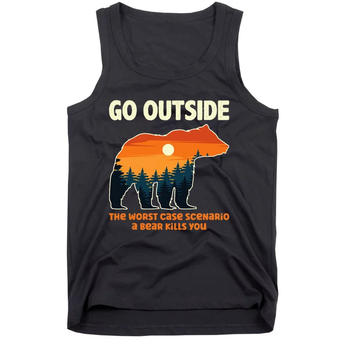 Go Outside Worst Case Scenario A Bear Kills You Camping Tank Top