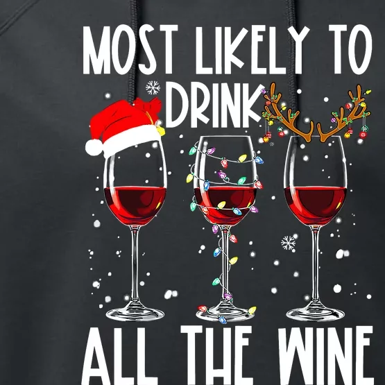 Glasses Of Wine Xmas Most Likely To Drink All The Wine Performance Fleece Hoodie