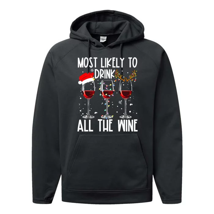 Glasses Of Wine Xmas Most Likely To Drink All The Wine Performance Fleece Hoodie