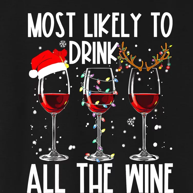 Glasses Of Wine Xmas Most Likely To Drink All The Wine Women's Crop Top Tee