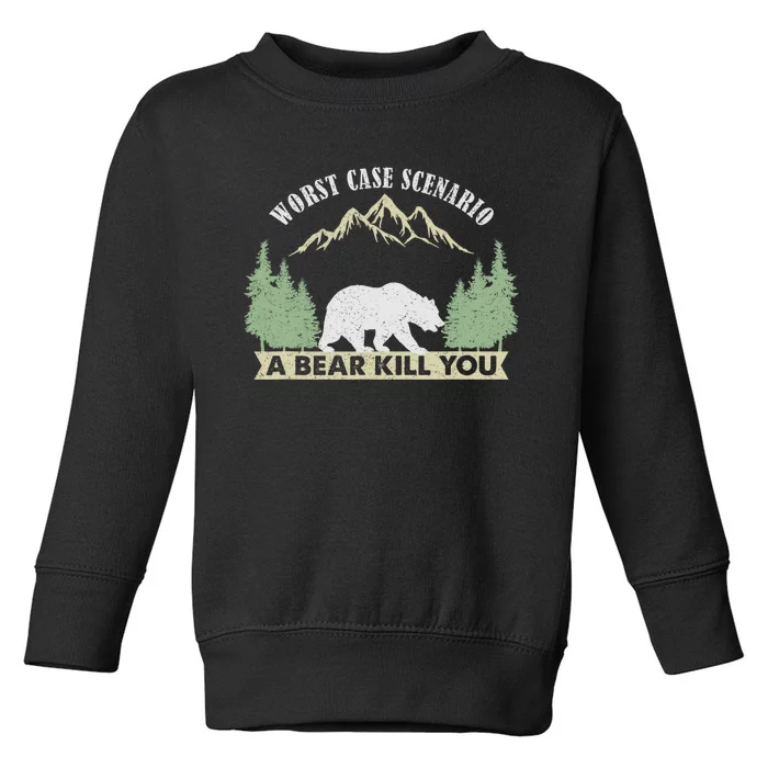 Go Outside Worst Case Scenario A Bear Kills You Camping Toddler Sweatshirt