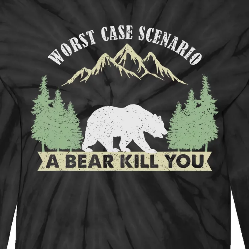 Go Outside Worst Case Scenario A Bear Kills You Camping Tie-Dye Long Sleeve Shirt