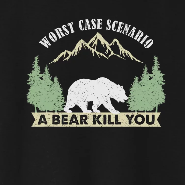 Go Outside Worst Case Scenario A Bear Kills You Camping Women's Crop Top Tee