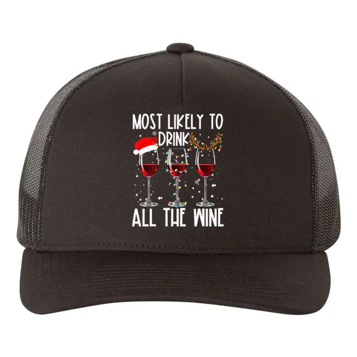 Glasses Of Wine Xmas Most Likely To Drink All The Wine Yupoong Adult 5-Panel Trucker Hat