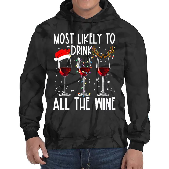 Glasses Of Wine Xmas Most Likely To Drink All The Wine Tie Dye Hoodie