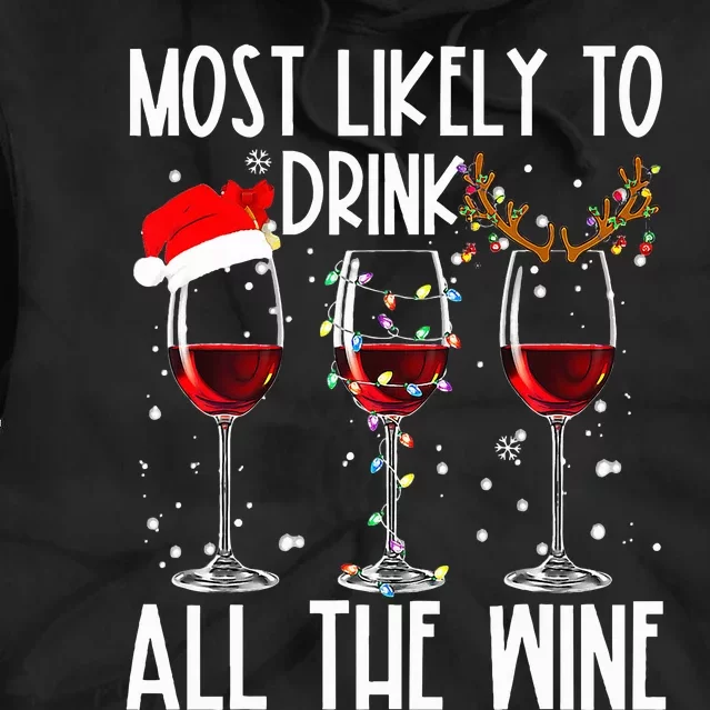 Glasses Of Wine Xmas Most Likely To Drink All The Wine Tie Dye Hoodie