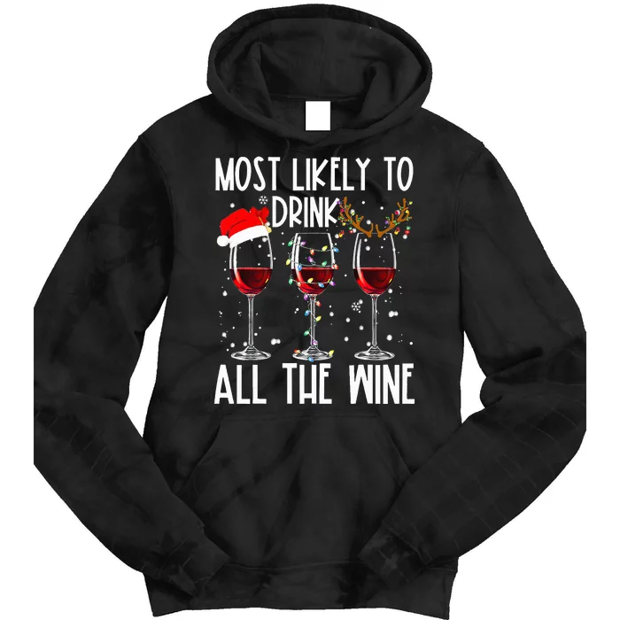 Glasses Of Wine Xmas Most Likely To Drink All The Wine Tie Dye Hoodie