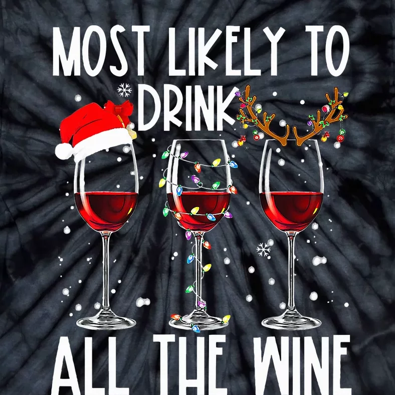 Glasses Of Wine Xmas Most Likely To Drink All The Wine Tie-Dye T-Shirt