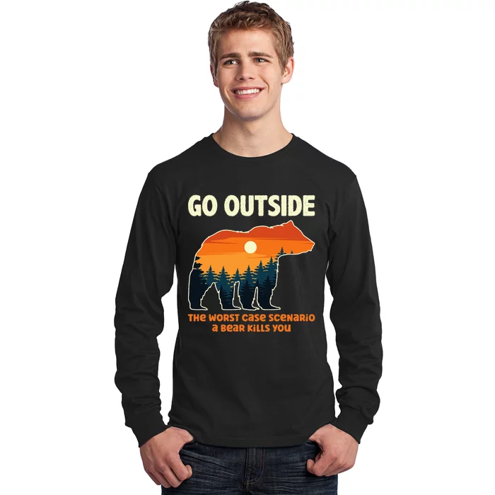 Go Outside Worst Case Scenario A Bear Kills You Camping Long Sleeve Shirt