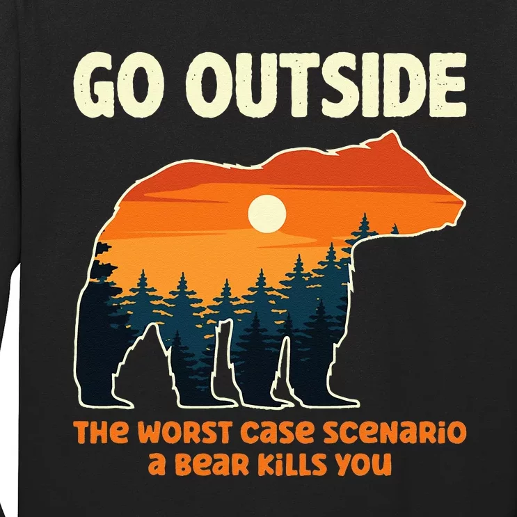 Go Outside Worst Case Scenario A Bear Kills You Camping Long Sleeve Shirt