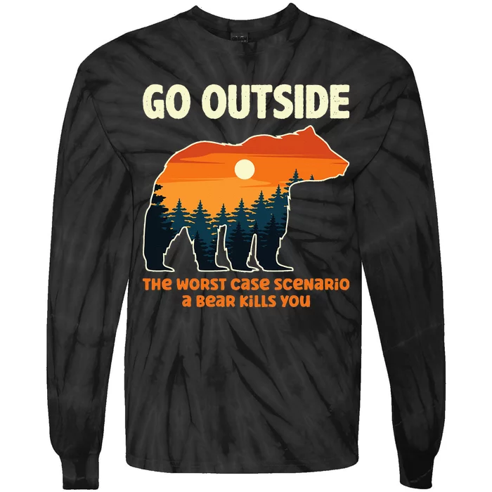 Go Outside Worst Case Scenario A Bear Kills You Camping Tie-Dye Long Sleeve Shirt