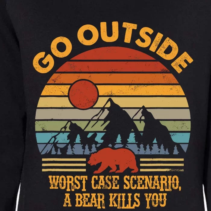 Go Outside Worst Case Scenario A Bear Kills You Camping Womens California Wash Sweatshirt