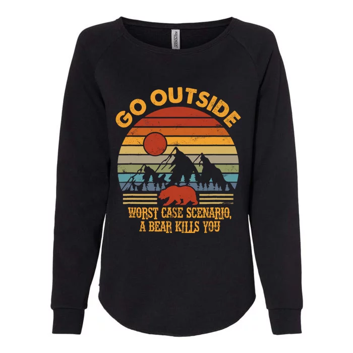 Go Outside Worst Case Scenario A Bear Kills You Camping Womens California Wash Sweatshirt