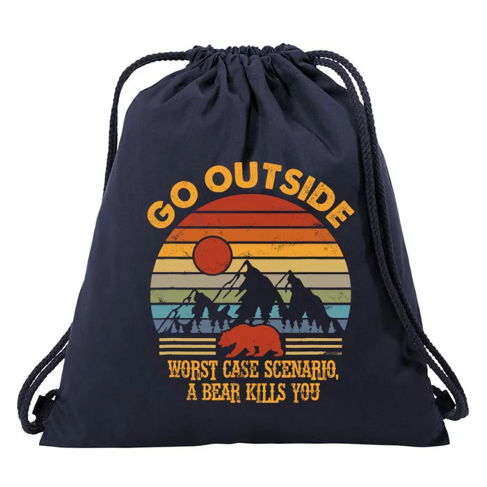 Go Outside Worst Case Scenario A Bear Kills You Camping Drawstring Bag