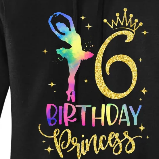 Girl Princess 6th Birthday 6 Years Old Ballerina Ballet Women's Pullover Hoodie