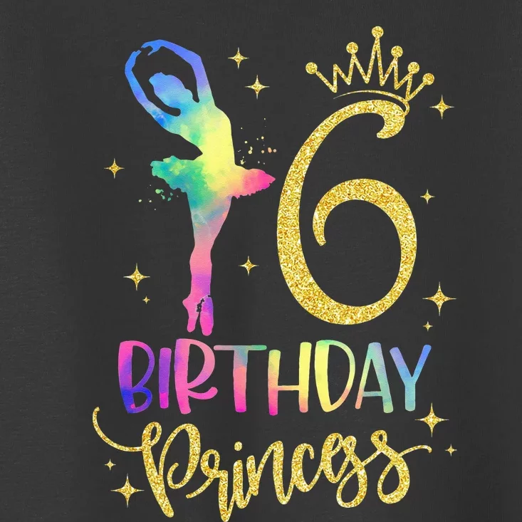 Girl Princess 6th Birthday 6 Years Old Ballerina Ballet Toddler T-Shirt