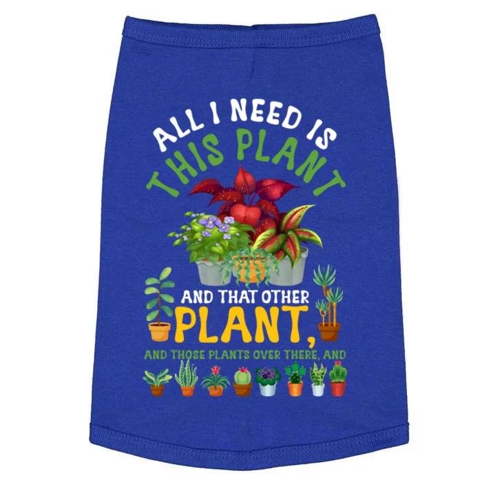 Gardening Plants All I Need Is This Plant And That Other Pl Funny Gift Doggie Tank