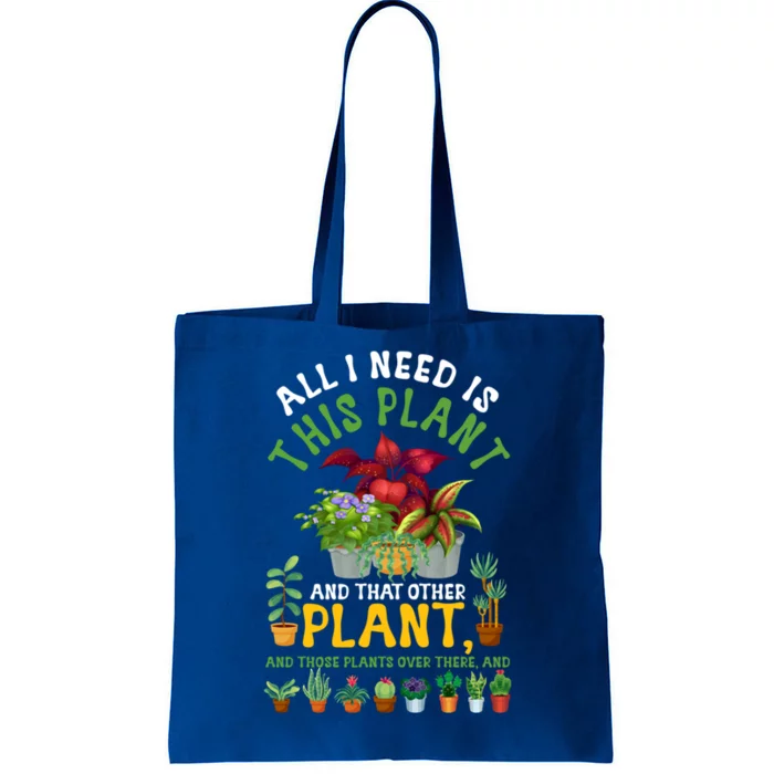 Gardening Plants All I Need Is This Plant And That Other Pl Funny Gift Tote Bag