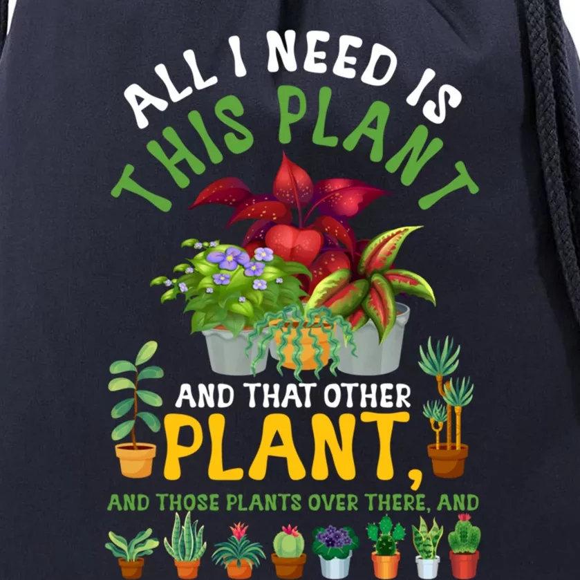 Gardening Plants All I Need Is This Plant And That Other Pl Funny Gift Drawstring Bag