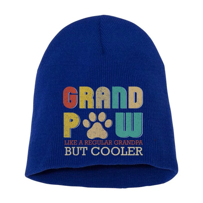 Grand Pawgiftlike A Regular Grandpa Butgiftcooler Gift For Dad Gift Short Acrylic Beanie