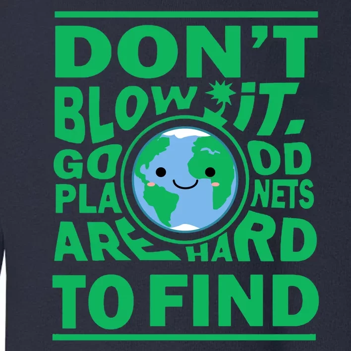 Good Planets Are Hard To Find Earth Day Toddler Sweatshirt