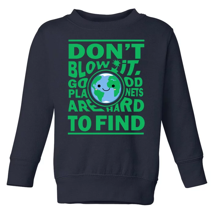 Good Planets Are Hard To Find Earth Day Toddler Sweatshirt