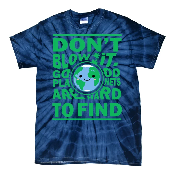 Good Planets Are Hard To Find Earth Day Tie-Dye T-Shirt