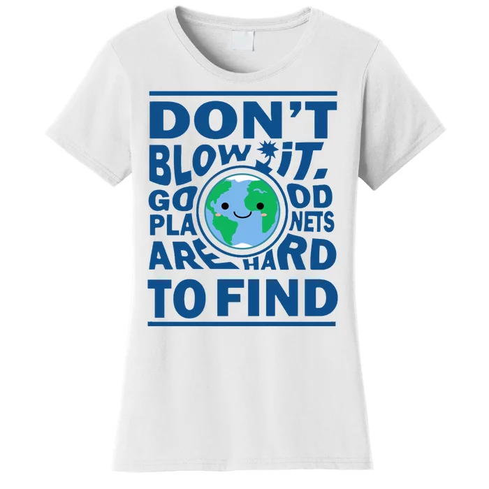 Good Planets Are Hard To Find Earth Day Women's T-Shirt