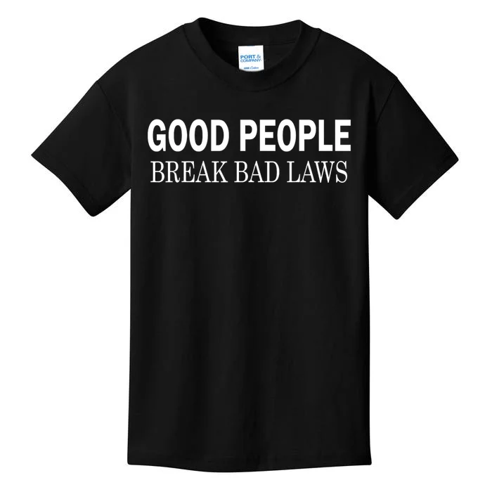 Good People Break Bad Laws Kids T-Shirt