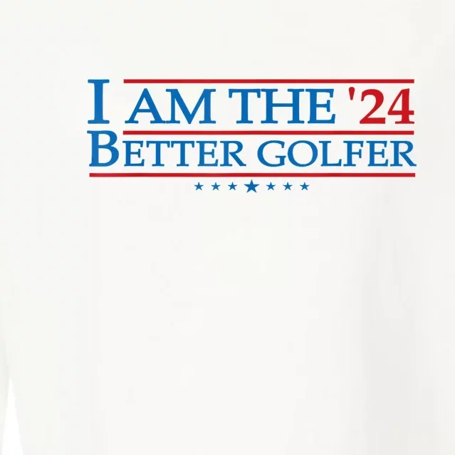 Golf Player Better Golfer 2024 Election Campaign Political Gift Cropped Pullover Crew