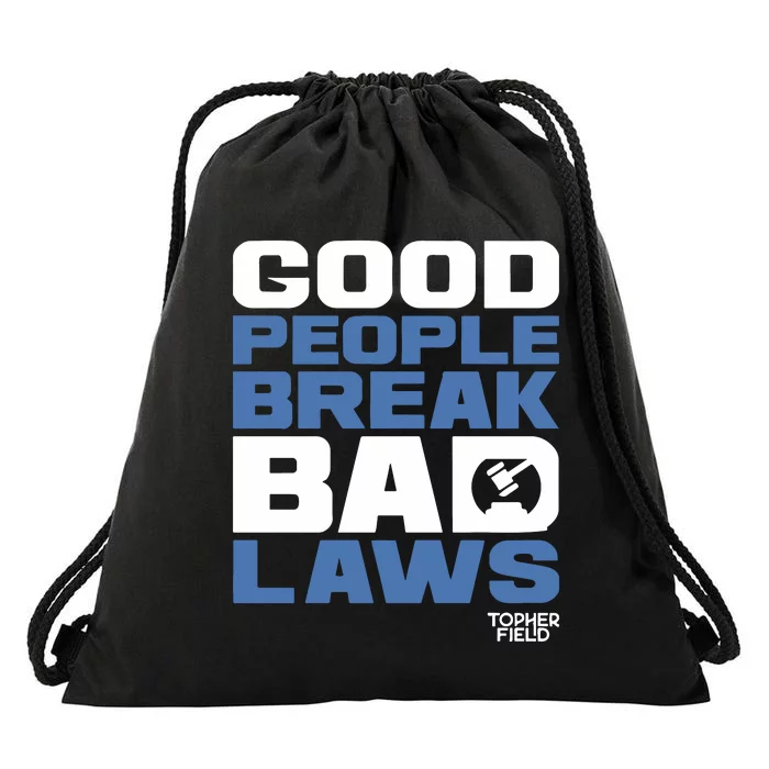 Good People Break Bad Laws Topher Field Drawstring Bag