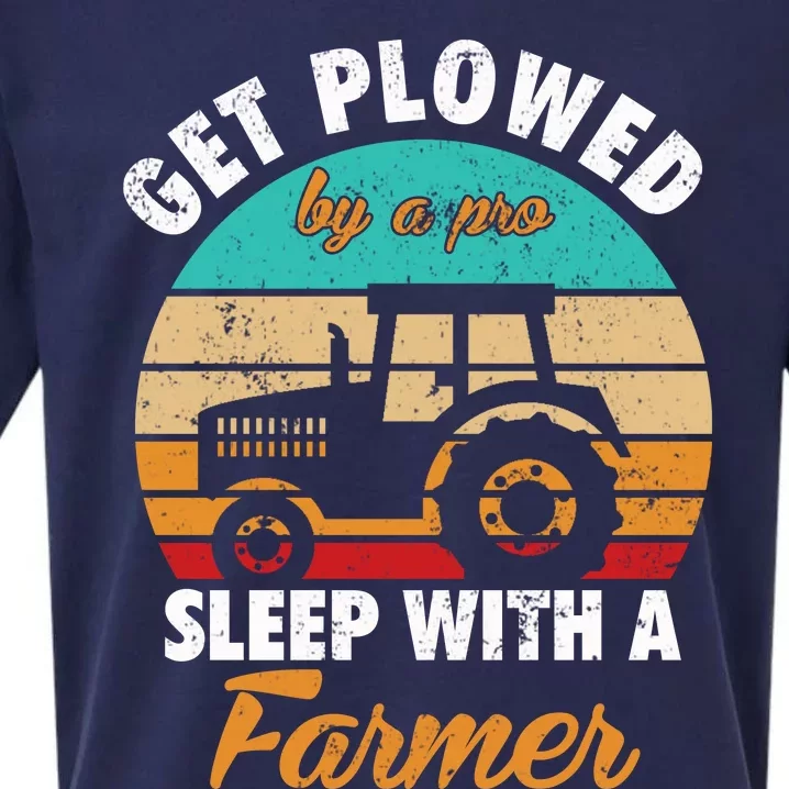 Get Plowed By A Pro Sleep With A Farmer Tractor Farming Great Gift Sueded Cloud Jersey T-Shirt