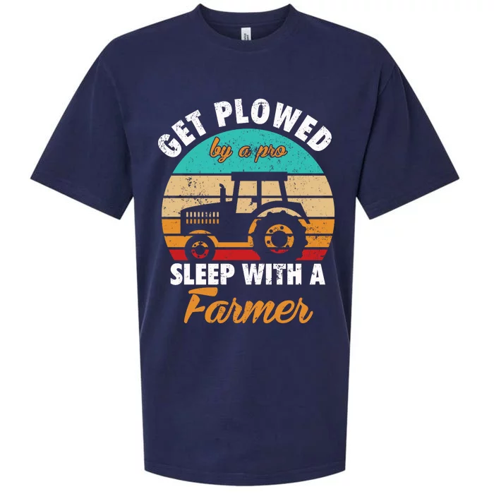 Get Plowed By A Pro Sleep With A Farmer Tractor Farming Great Gift Sueded Cloud Jersey T-Shirt