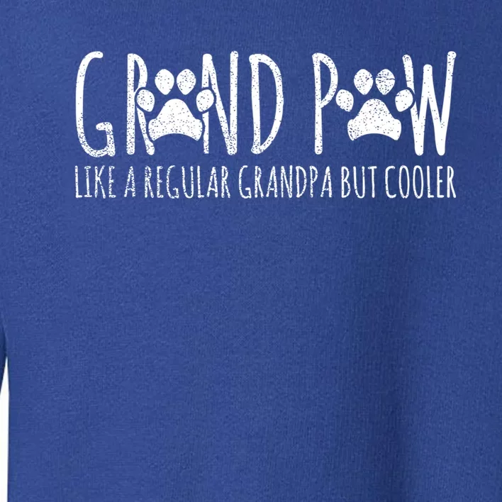 Grand Paw Design Grandpa But Cooler Dog Lover Fur Daddy Gift Toddler Sweatshirt