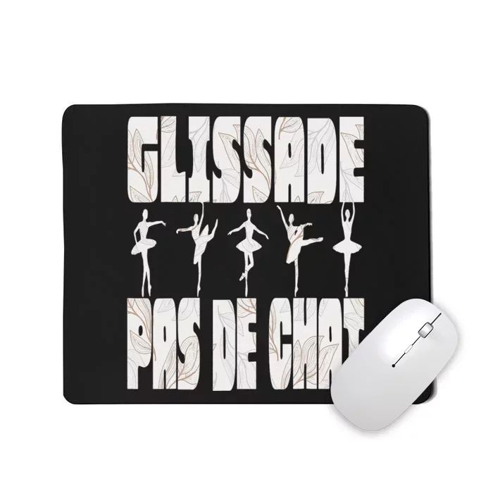 Glissade Pas De Chat Ballet Ballerina Dancer Funny Mousepad