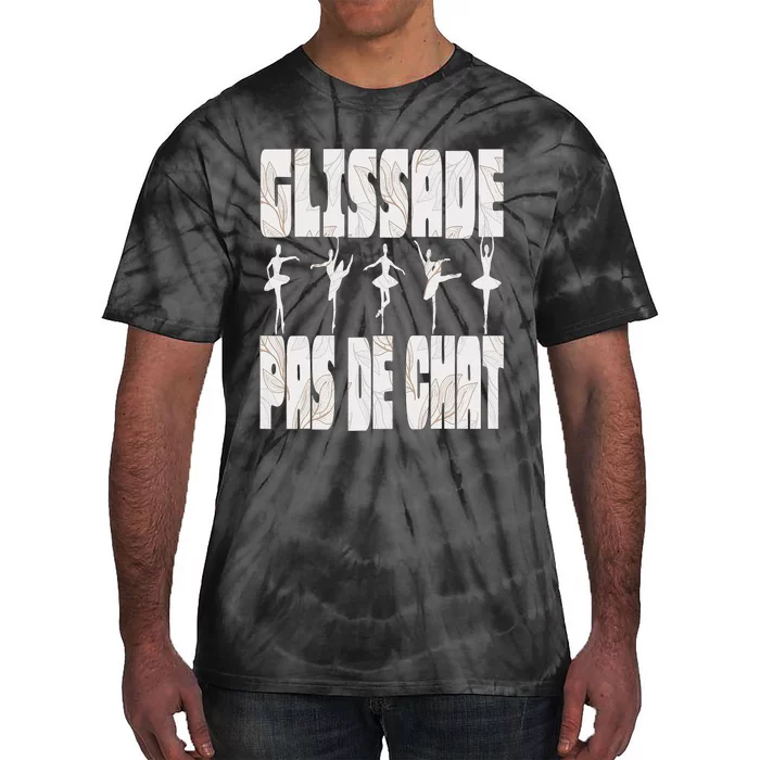 Glissade Pas De Chat Ballet Ballerina Dancer Funny Tie-Dye T-Shirt