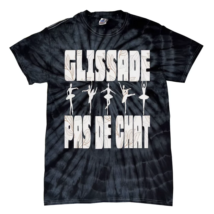 Glissade Pas De Chat Ballet Ballerina Dancer Funny Tie-Dye T-Shirt