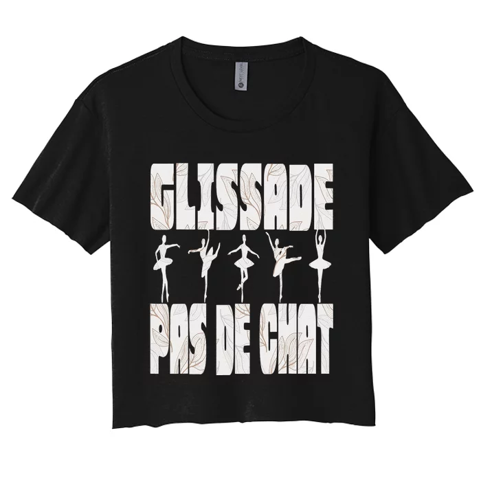 Glissade Pas De Chat Ballet Ballerina Dancer Funny Women's Crop Top Tee