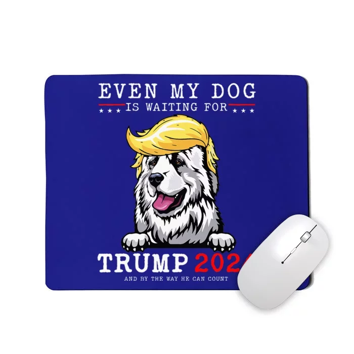 Great Pyrenees Dog Even My Dog Is Waiting For Trump 2024 Mousepad