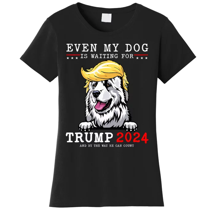 Great Pyrenees Dog Even My Dog Is Waiting For Trump 2024 Women's T-Shirt