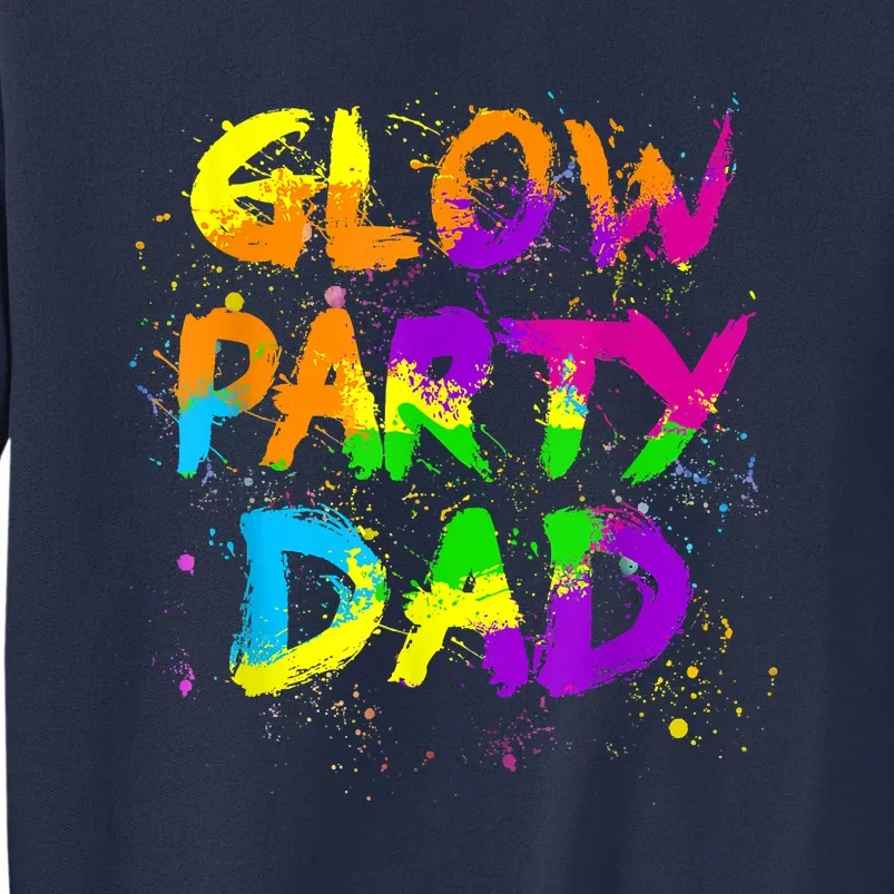 Glow Party Dad Splatter Effect 80 Theme Color Birthday Party Sweatshirt