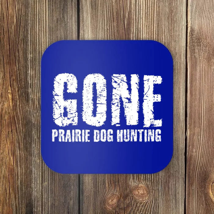 Gone Prairie Dog Hunting Funny Beer Lover Gift Idea Funny Gift Coaster