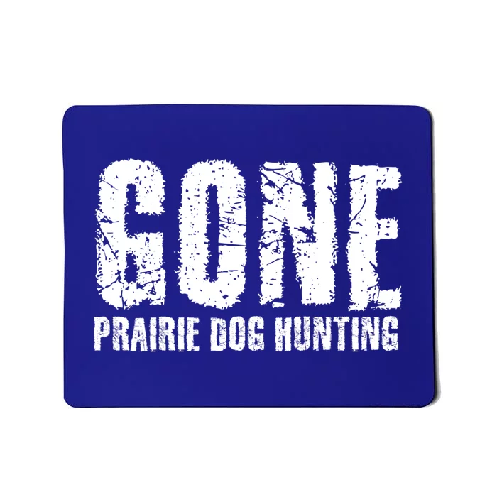 Gone Prairie Dog Hunting Funny Beer Lover Gift Idea Funny Gift Mousepad