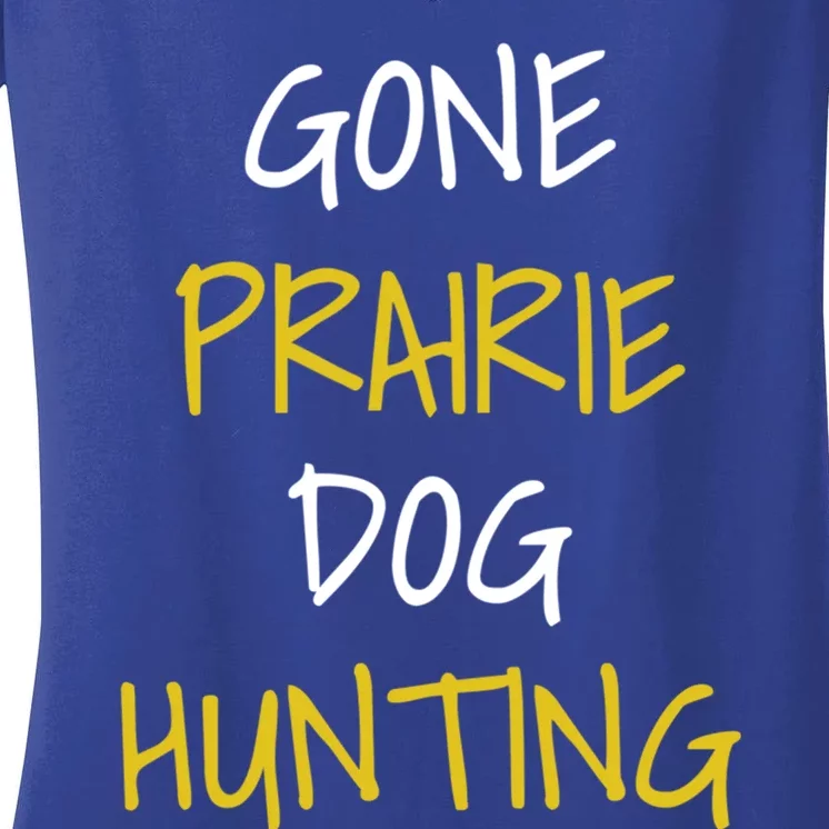 Gone Prairie Dog Hunting Gift Women's V-Neck T-Shirt