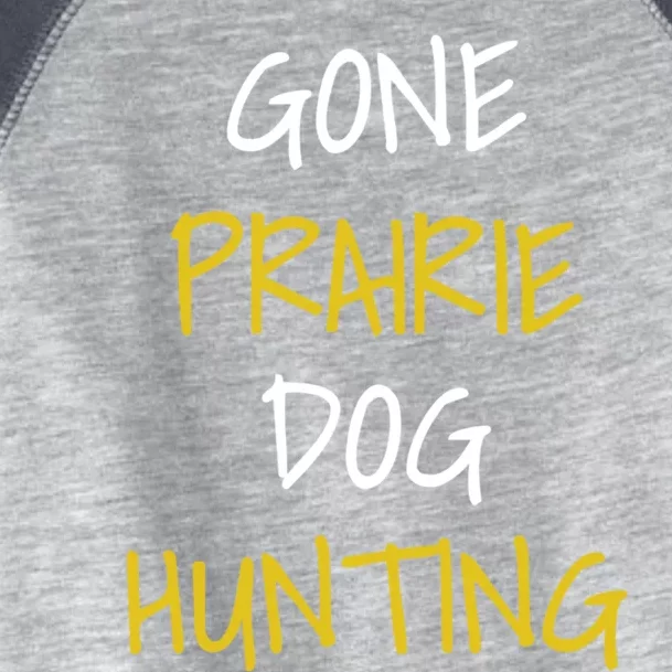 Gone Prairie Dog Hunting Gift Toddler Fine Jersey T-Shirt