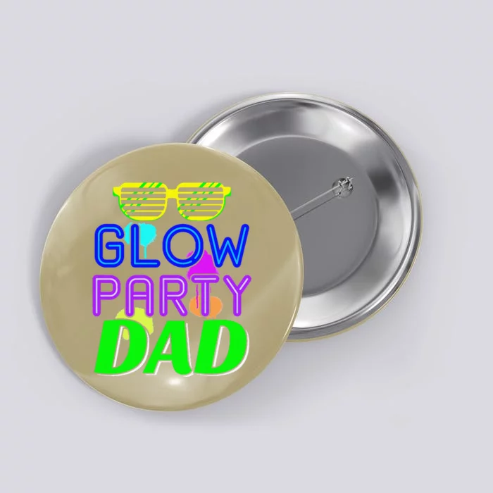 Glow Party Dad Bday Party Birthday Father Button